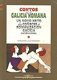 CONTOS DA GALICIA ROMANA, UN NOVO XEITO DE COÑECERA ROMANIZAGION