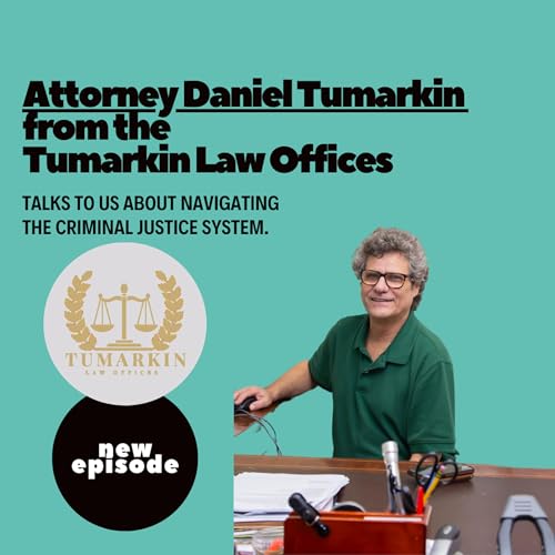 Attorney Daniel Tumarkin from the Tumarkin Law Offices (a Criminal Defense and Family Law Law firm in FL) talks to us about navigating the criminal justice system.