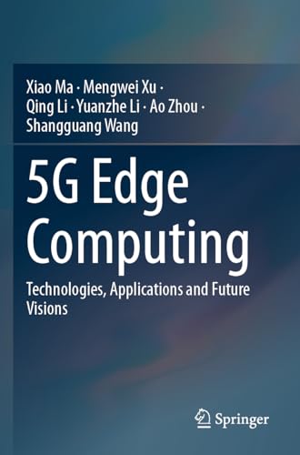 5G Edge Computing: Technologies, Applications and Future Visions
