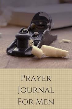 Prayer Journal For Men: Men's Prayer Journal, Prayer Notebook For Men, Bible Study Journal, Woodworking