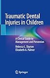 Traumatic Dental Injuries in Children: A Clinical Guide to Management and Prevention
