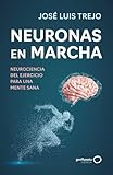 Neuronas en marcha: Neurociencia del ejercicio para una mente sana (geoPlaneta Ciencia)