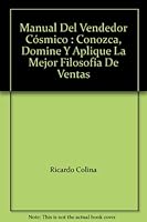 Manual Del Vendedor Cósmico : Conozca, Domine Y Aplique La Mejor Filosofía De Ventas 9700508633 Book Cover