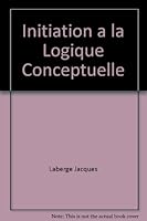 INITIATION A LA LOGIQUE CONCEPTUELLE 2920210602 Book Cover