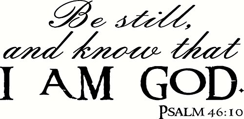 Psalm 46:10 v2 Be Still and Know That I Am God. Bible Verse Vinyl Wall Art Decal. Our Inspirational Christian Scripture Wall Arts Are USA Made.
