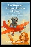 livre voyage extraordinaire  LES VOYAGES EXTRAORDINAIRES D’OPIUM: Le coup de tête d\'Opium, en route pour la Belgique