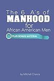 The 6 A's of Manhood for African American Men