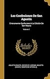 Las Confesiones De San Agustín: Enteramente Conformes A La Edición De San Mauro; Volume 1