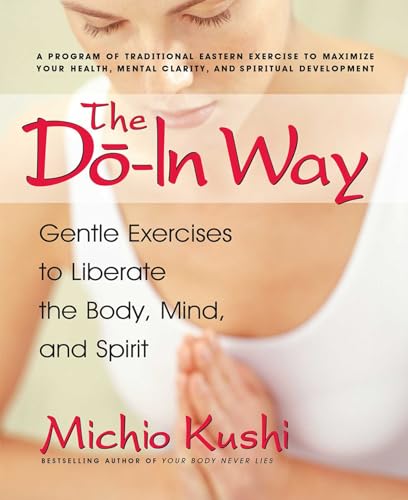 The Do-In Way: Gentle Exercises to Liberate the Body, Mind, and Spirit