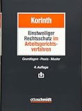 Einstweiliger Rechtsschutz im Arbeitsgerichtsverfahren: Grundlagen – Praxis – Muster: Grundlagen - Praxis - Muster. Muster als Download mit Freischaltcode im Buch