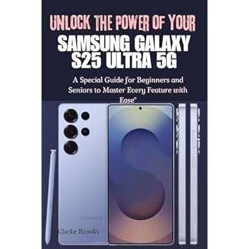 Unlock the Power of Your Samsung Galaxy S25 Ultra 5G: A Special Guide for Beginners and Seniors to Master Every Feature with Ease" (Tech Made Easy: Friendly ... Your Devices and Apps) (English Edition)