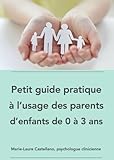  Petit guide pratique à l\'usage des parents d\'enfants de 0 à 3 ans