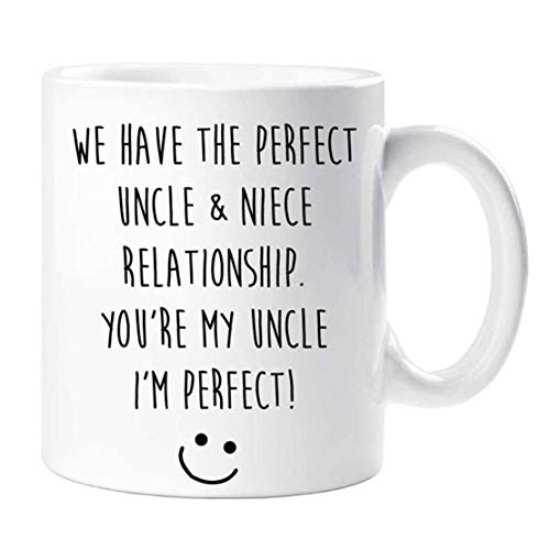 Uncle Mug We Have The Perfect Uncle & Niece Relationship. You're My Uncle I'm Perfect Present Gift