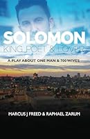 Solomon: King, Poet & Lover: A Play About One Man & 700 Wives 0996350624 Book Cover