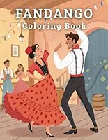 Fandango Coloring book: A perfect fusion of art and culture / Ieal for dance lovers, creative minds, and anyone who wants to celebrate the beauty of Spanish tradition B0F5NXWJ94 Book Cover