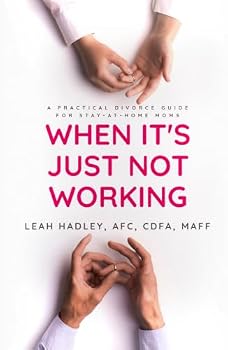 Hardcover When It's Just Not Working: A Practical Divorce Guide for Stay-At-Home Moms Book
