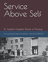Service Above Self: The history of St. Joseph's School of Nursing 1074360079 Book Cover