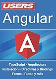 Angular: TypeScript – Arquitectura – Instalación – Directivas y Bindings – Forms – Ruteo y más (Spanish Edition)