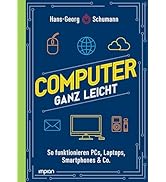 Computer ganz leicht: So funktionieren PCs, Laptops, Smartphones & Co. | Neuausgabe 2024 und 2025