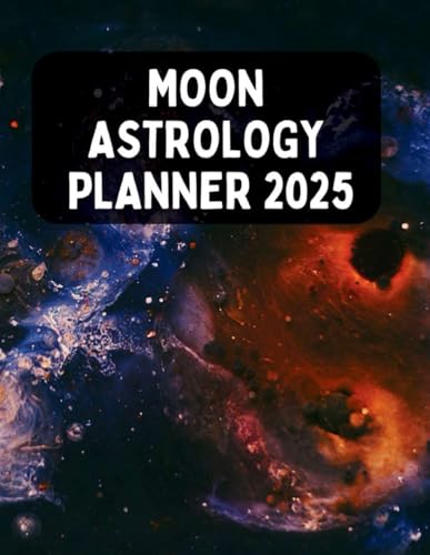 Moon astrology planner 2025 : This book contains,Monthly Moon Phases Calendar: Stay connected with New Moons, Full Moons, and all the key phases.: ... Life with the Lunar Cycle and Zodiac Energies