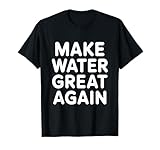 Water Treatment Plant Operator Make Water Great Again T-Shirt