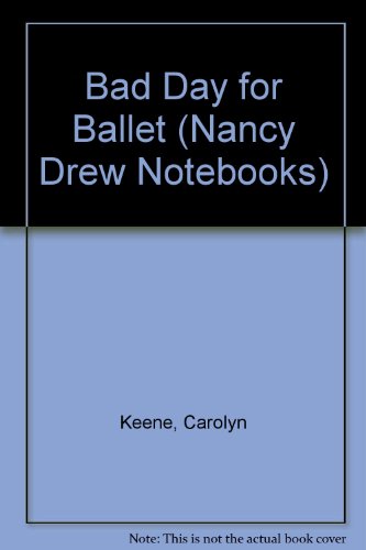 Bad Day for Ballet (Nancy Drew Notebooks) 0606079327 Book Cover