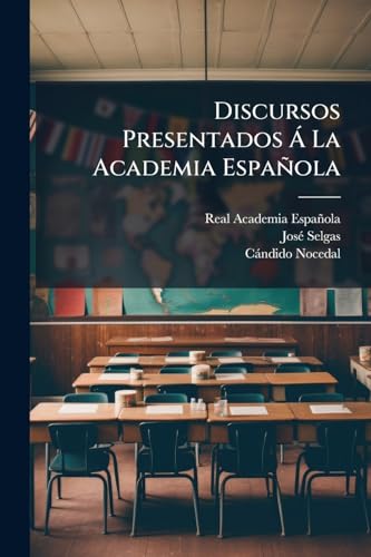 Discursos Presentados Á La Academia Española (Spanish Edition)