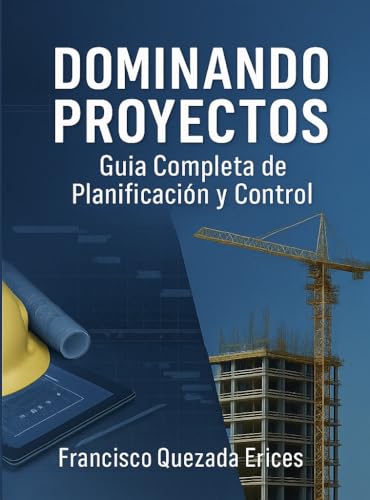 DOMINANDO PROYECTOS : GUÍA PRÁCTICA DE PLANIFICACIÓN Y CONTROL (Spanish Edition)