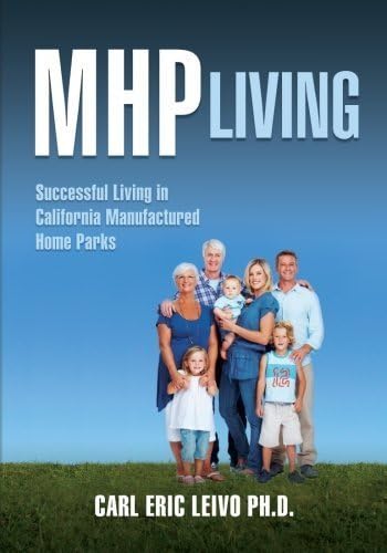 MHP Living: Successful Living in California Manufactured Home Parks by Carl Eric Leivo Ph.D. (2012-11-23)