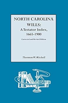 Hardcover North Carolina Wills: A Testator Index, 1665-1900 Corrected and revised edition Book