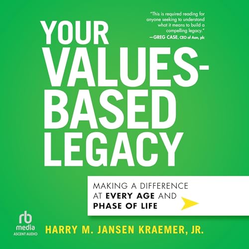 Your Values-Based Legacy by Harry M. Jansen Kraemer Jr. episode artwork