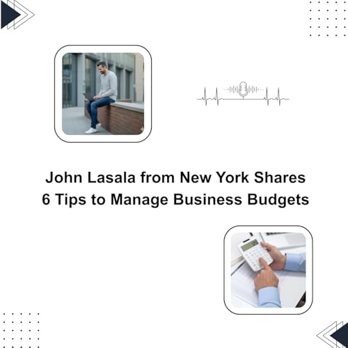 John Lasala from New York Shares 6 Tips to Manage Business Budgets