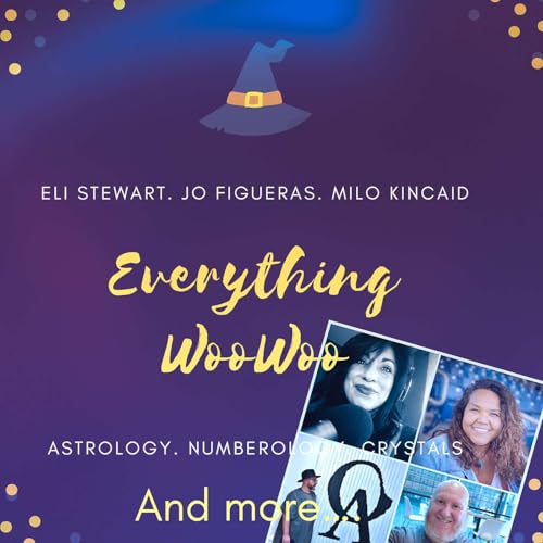 S2 EP13: Everything WOOWOO Ft Jo Figueres, Eli Stewart, Milo Kincaid copertina