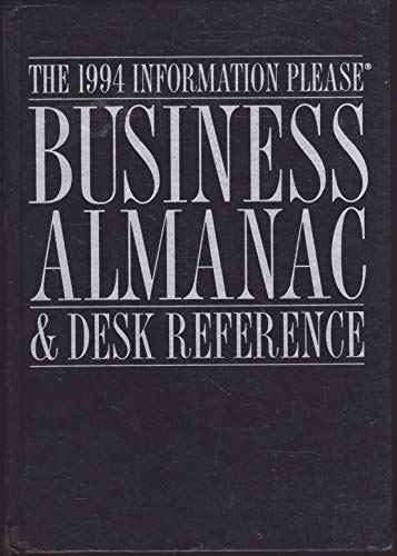 Information Please Business Almanac and Desk Reference 1994 (INFORMATION PLEASE BUSINESS ALMANAC AND SOURCEBOOK)