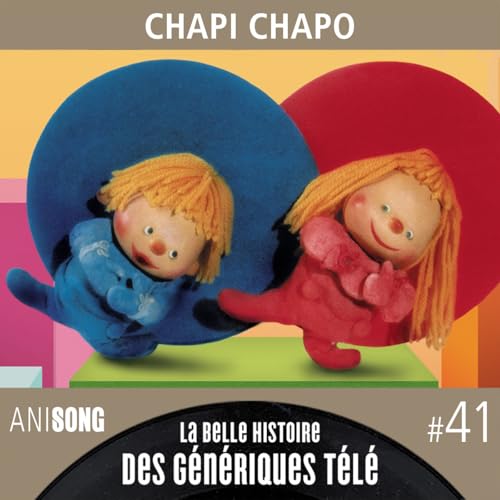 La Belle Histoire des G&eacute;n&eacute;riques T&eacute;l&eacute; #41 | Chapi Chapo [V2]
