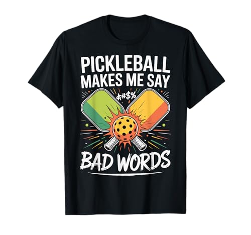 Pickleball Makes Me Say Bad Words T-Shirt