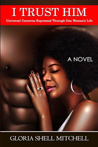I TRUST HIM: Universal Concerns Expressed Through One Woman's Life