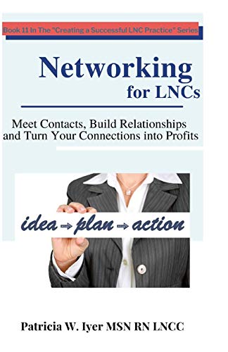 Networking for LNCs: Meet contacts, Build Relationships and Turn Your Connections into Profits: 11