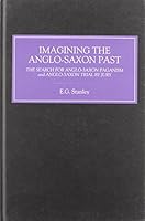 Imagining the Anglo-Saxon Past: The Search for Anglo-Saxon Paganism and Anglo-Saxon Trial by Jury 0859915883 Book Cover