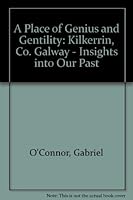 A Place of Genius and Gentility: Kilkerrin, Co. Galway - Insights into Our Past 0955379601 Book Cover