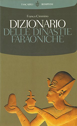 Dizionario delle dinastie faraoniche (Tascabili. Saggi Vol. 274) Dizionario delle dinastie faraoniche (Tascabili. Saggi Vol. 274)