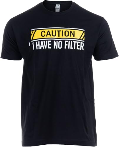 Caution I Have No Filter - Funny Guy Tee Shirt, Sarcastic Saying Joke Phrase T-Shirt for Men...