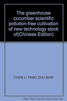 The greenhouse cucumber scientific pollution-free cultivation of new technology stock of(Chinese Edition)