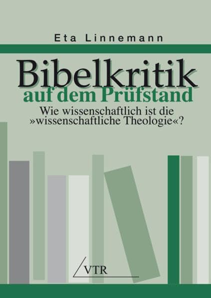 Bibelkritik auf dem Prüfstand: Wie wissenschaftlich ist die 'wissenschaftliche Theologie'?