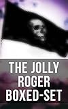  The Jolly Roger Boxed-Set: 80+ Novels, Stories, Legends & History of the True Buccaneers (English Edition)