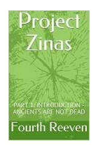 Project Zinas: Part 1: Introduction - ANCIENTS ARE NOT DEAD (001)