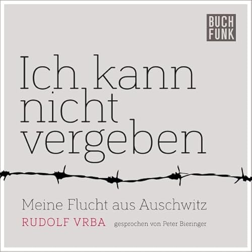 Ich kann nicht vergeben Audiolivro Por Rudolf Vrba capa