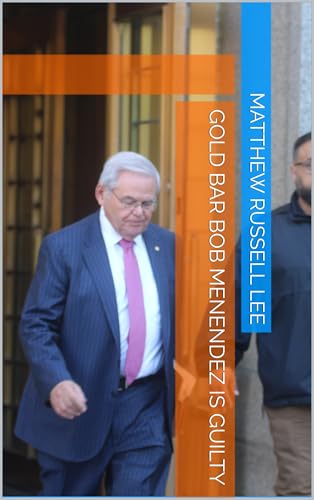 Gold Bar Bob Menendez Is Guilty (English Edition)