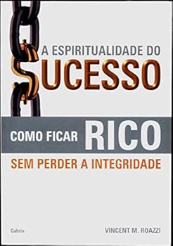 Paperback Espiritualidade do Sucesso: Como Ficar Rico sem Perder Integridade, A [Portuguese] Book
