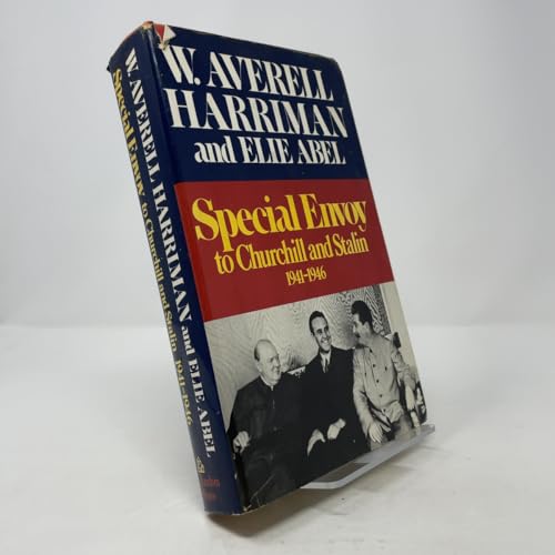 Special Envoy to Churchill and Stalin, 1941-1946